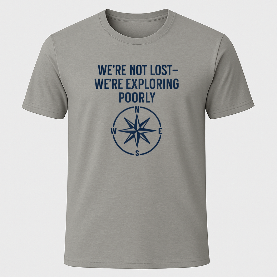 We're Not Lost T-Shirt
