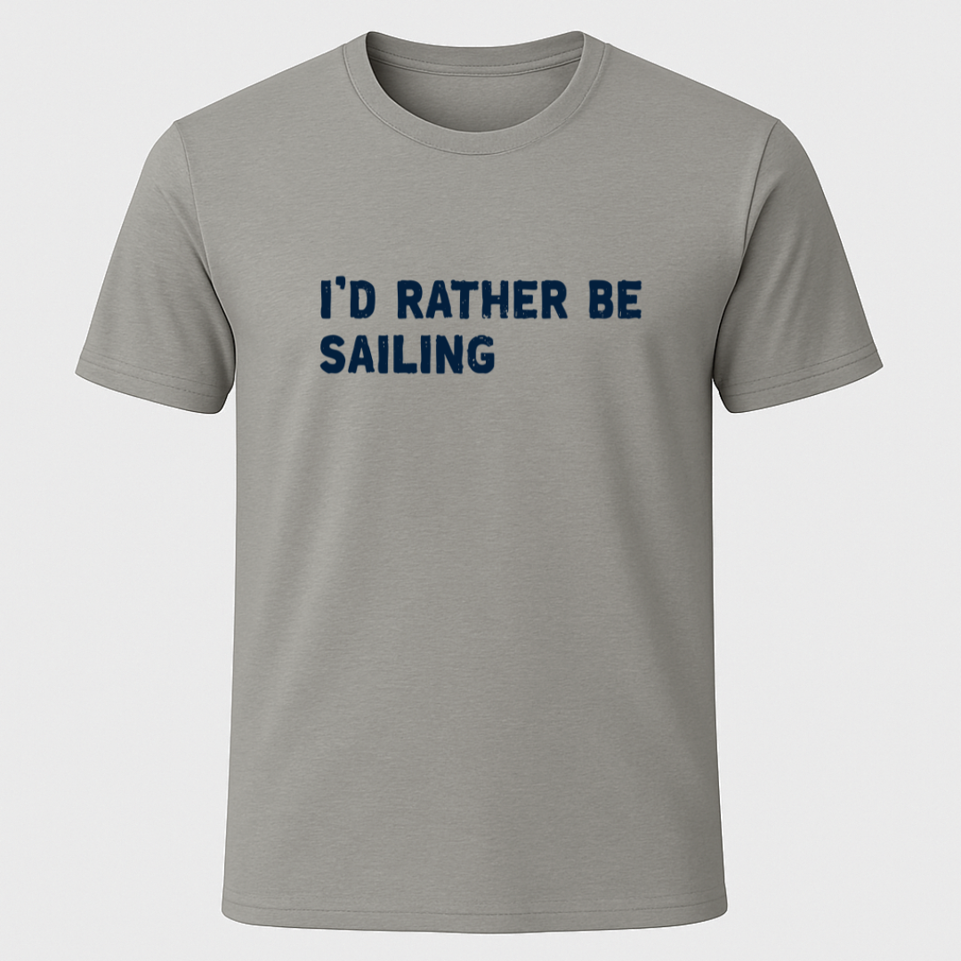 I'd Rather Sailing T-Shirt
