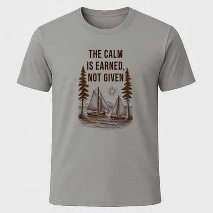 The Calm is Earned T-Shirt