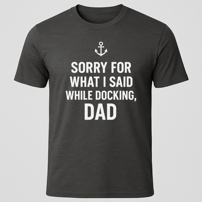 Sorry While Docking Dad T-Shirt