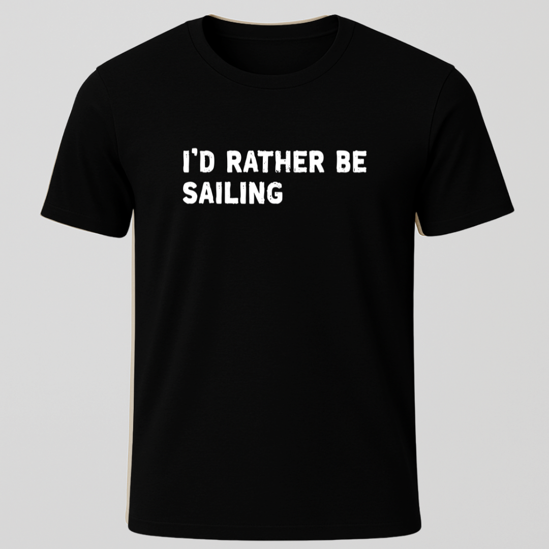 I'd Rather Sailing T-Shirt