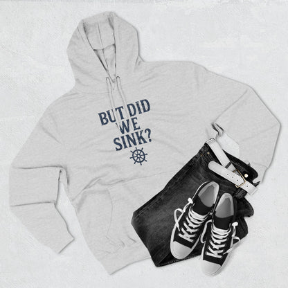 But Did We Sink? Hoodie