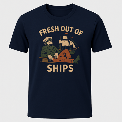 Fresh Out Of  Ships T-Shirt