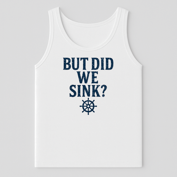 But Did We Sink? Tank-Top