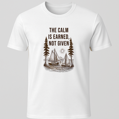 The Calm is Earned T-Shirt