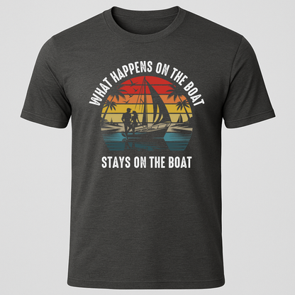 What Happens On The Boat T-Shirt
