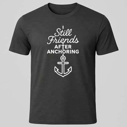 Still Friends After Anchoring T-Shirt
