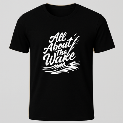 All About The Wake T-Shirt