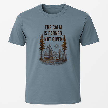 The Calm is Earned T-Shirt