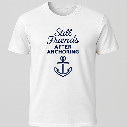 Still Friends After Anchoring T-Shirt