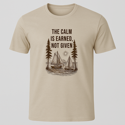 The Calm is Earned T-Shirt