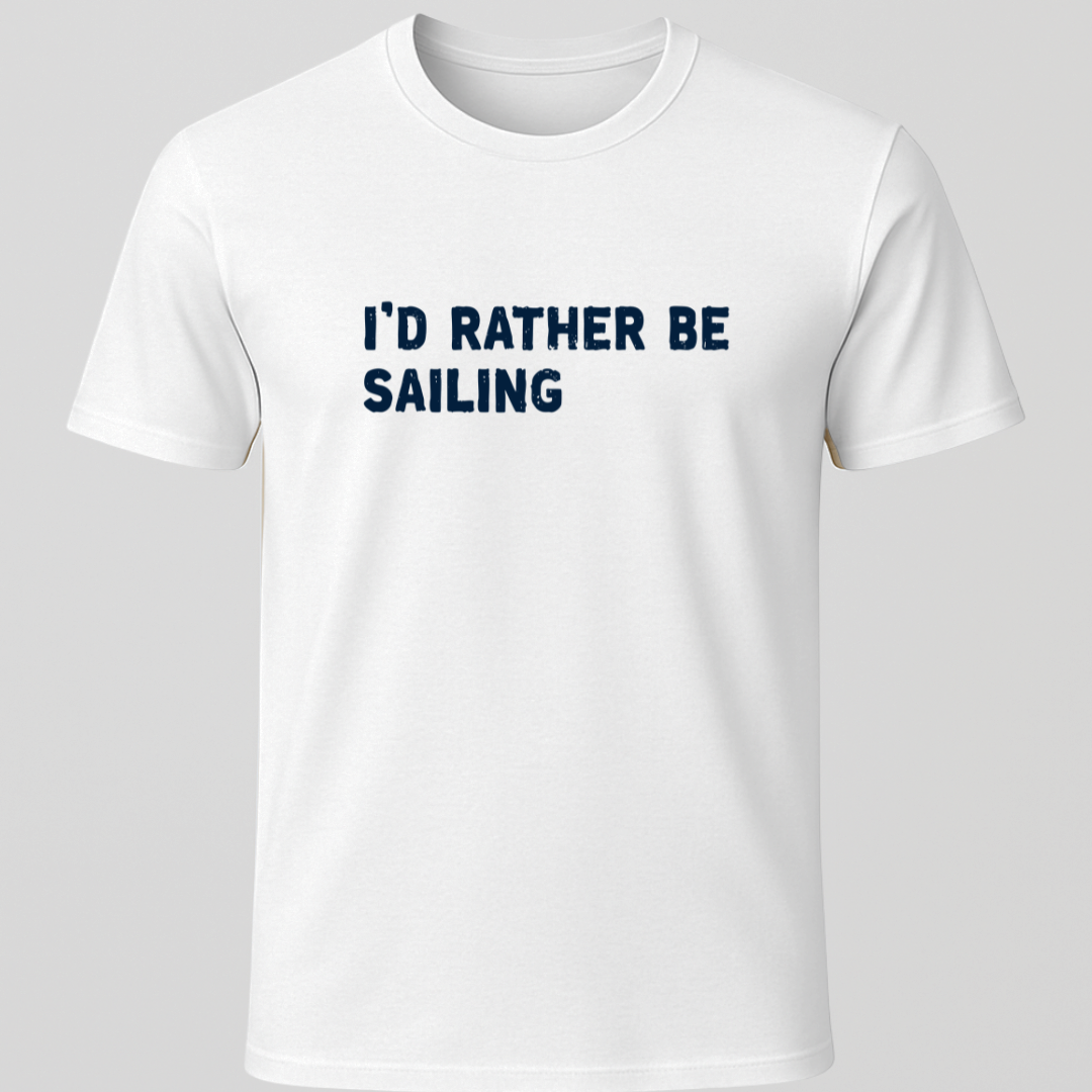 I'd Rather Sailing T-Shirt