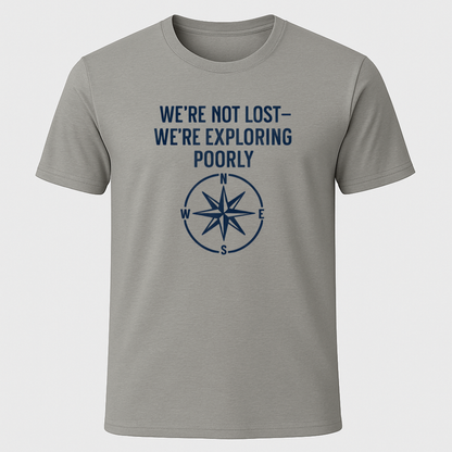 We're Not Lost T-Shirt
