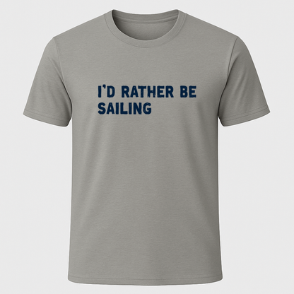 I'd Rather Sailing T-Shirt