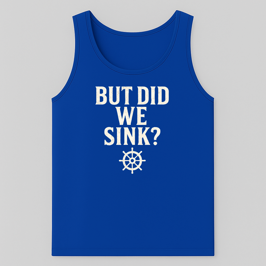 But Did We Sink? Tank-Top