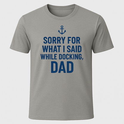 Sorry While Docking Dad T-Shirt